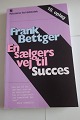 En sælgers vej til succes
Af Frank Bettger
På dansk ved Soffy Topsoe
Forlag Jørgen Palludan (Paludans Fiol-Bibliotek)
2013
Sideantal 181