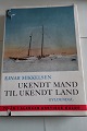 Ukendt mand til ukendt land
Om 2 år i Alaskas arktiske kulde
Af Ejnar Mikkelsen
Forlag Gyldendal
1966
Sideantal 157
